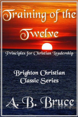 training of the twelve principles for christian leadership 1st edition bruce, a.b. 1621830691, 9781621830696