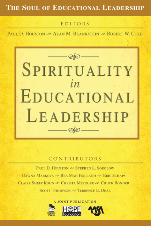 spirituality in educational leadership 1st edition houston, paul d., blankstein, alan m., cole, robert w.