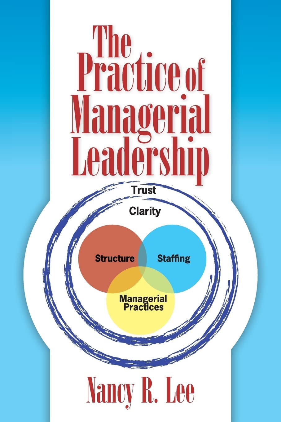 the practice of managerial leadership  lee, nancy r. 142574141x, 9781425741419