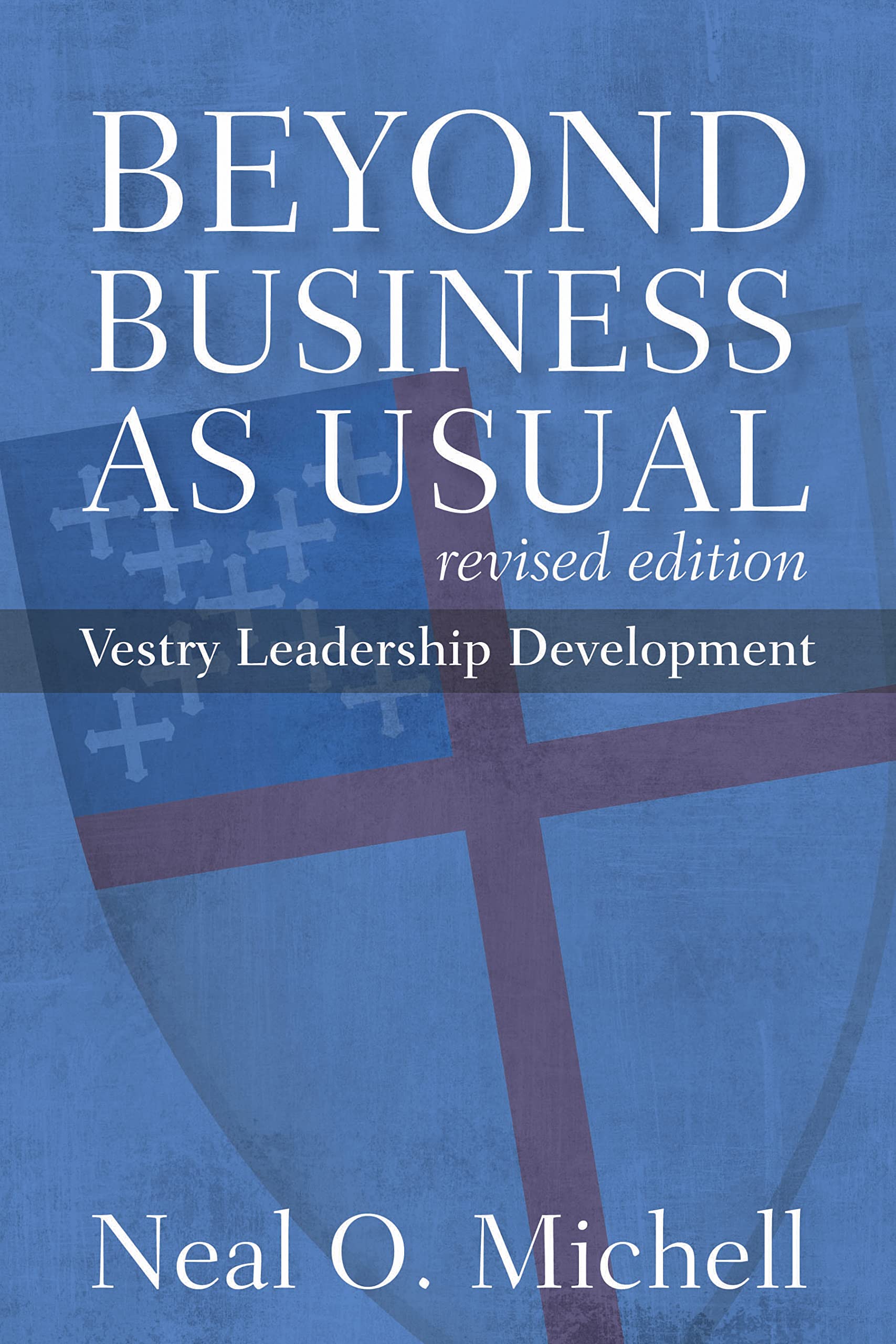beyond business as usual vestry leadership development revised edition michell, neal o. 0898699606,