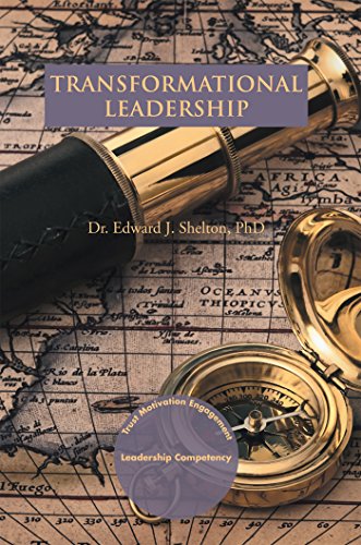 transformational leadership trust motivation and engagement  shelton phd., edward j. 1466958510, 9781466958517