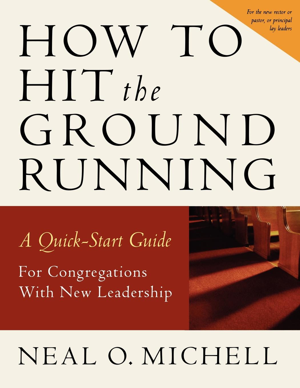 how to hit the ground running a quick start guide for congregations with new leadership 1st edition michell,