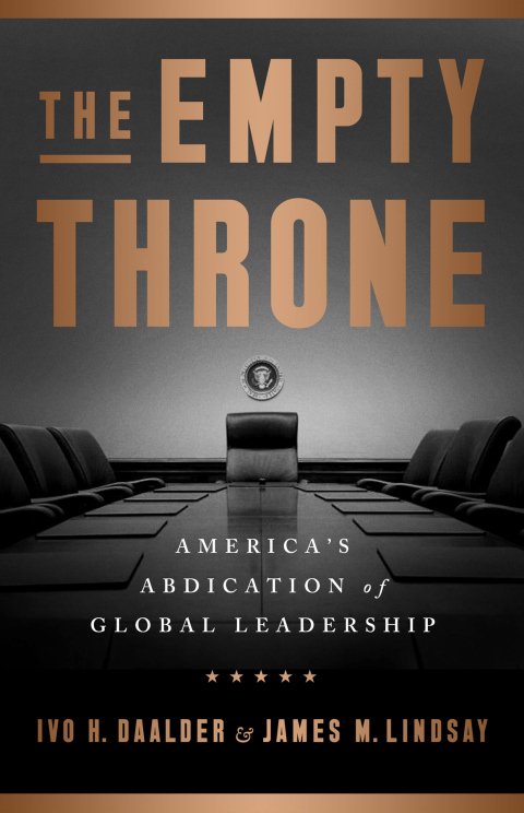 the empty throne americas abdication of global leadership 7th edition daalder, ivo h., lindsay, james m.