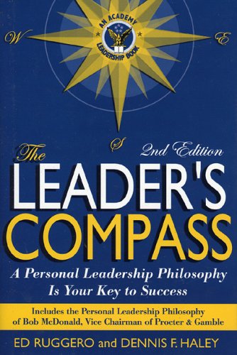 the leaders compass a personal leadership philosophy is your key to success 2nd edition ed ruggero, dennis