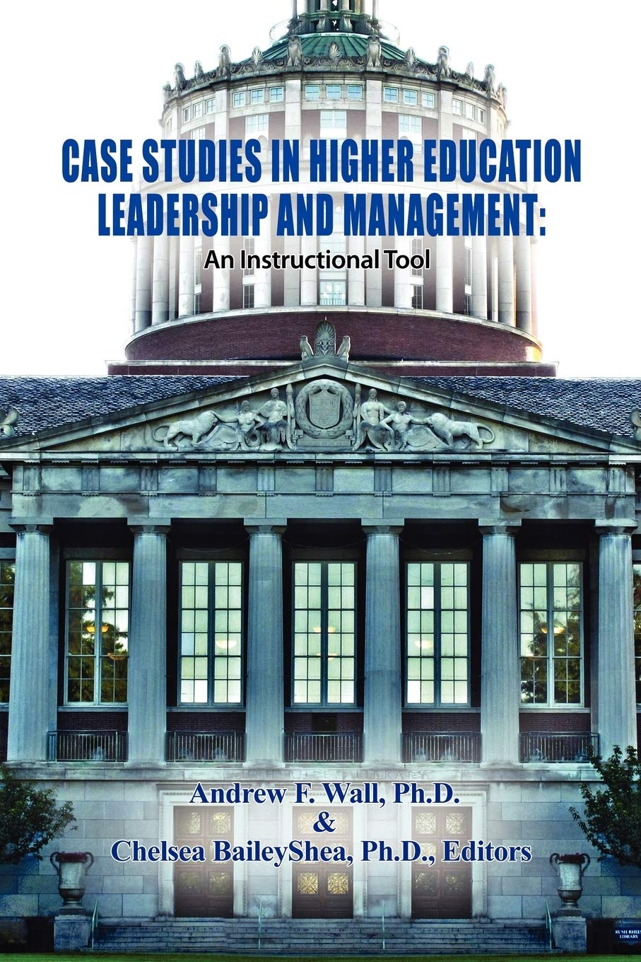 case studies in higher education leadership and management an instructional tool 1st edition wall, andrew f