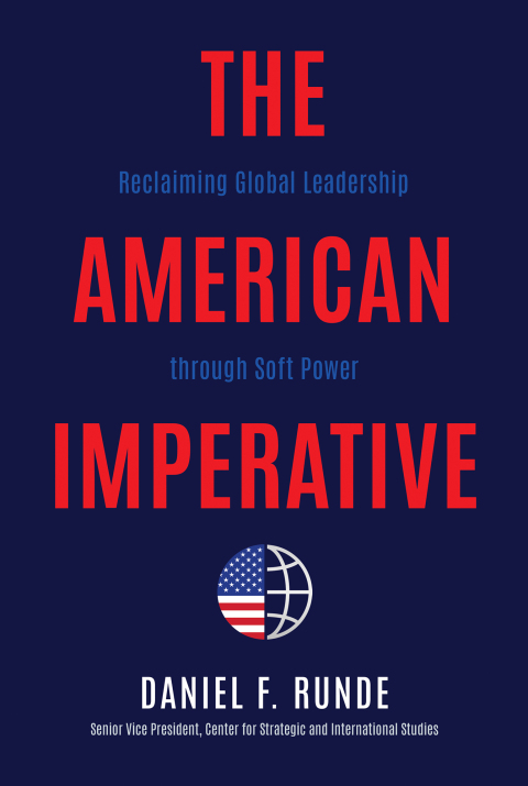 the american imperative reclaiming global leadership through soft power 2nd edition runde, daniel f.