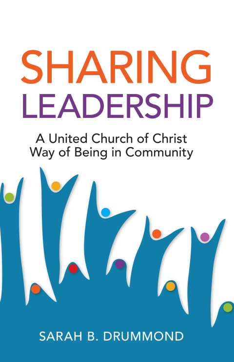 sharing leadership a united church of christ way of being in community 4th edition drummond, sarah b.