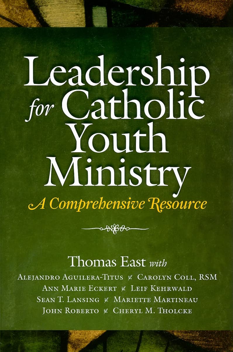 leadership for catholic youth ministry a comprehensive resource 1st edition staff at center for ministry