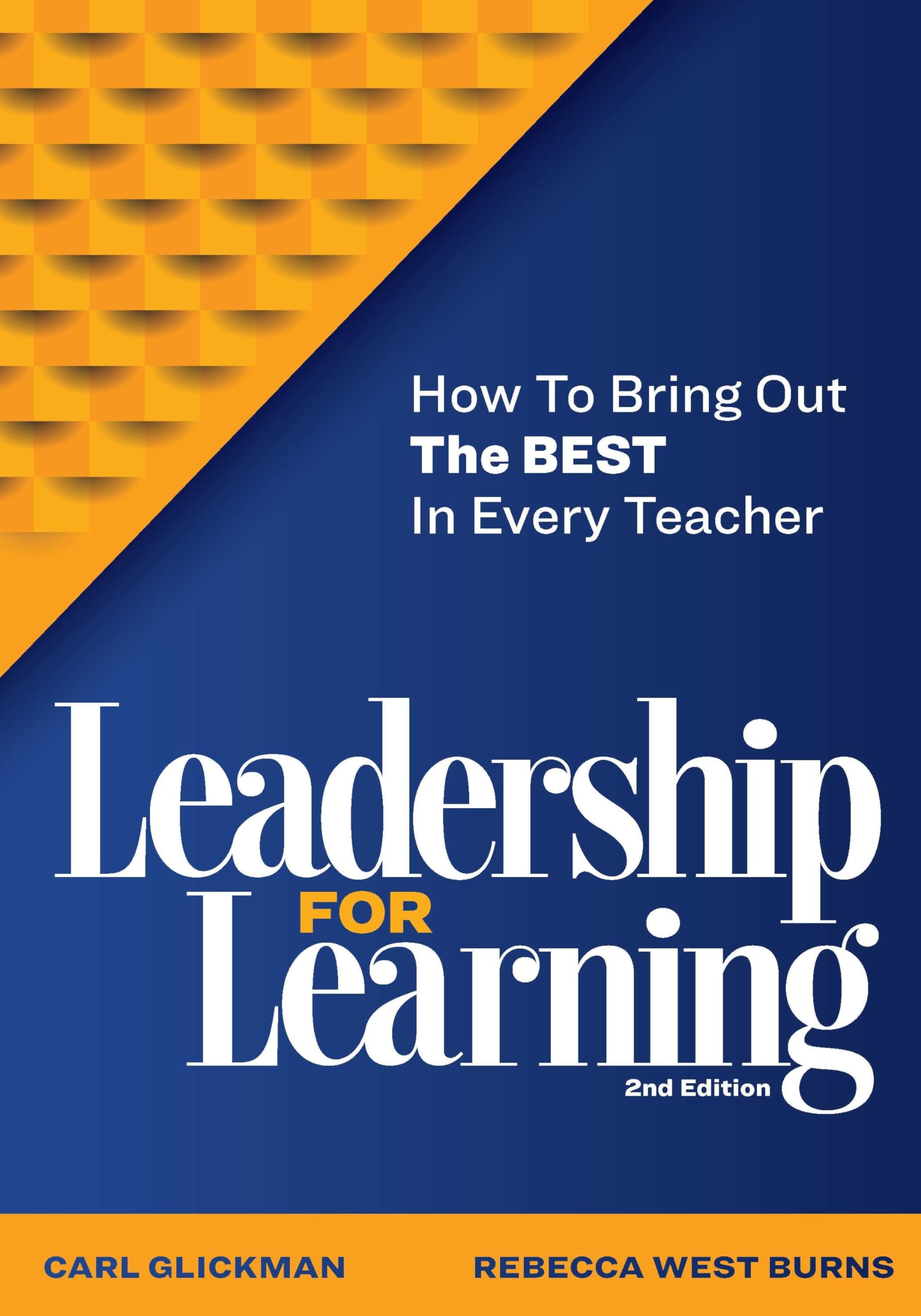 leadership for learning how to bring out the best in every teacher 2nd edition glickman, carl, burns, rebecca