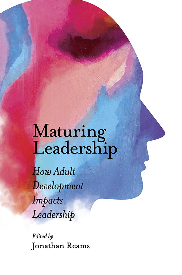 maturing leadership how adult development impacts leadership 1st edition jonathan reams 1789734037,