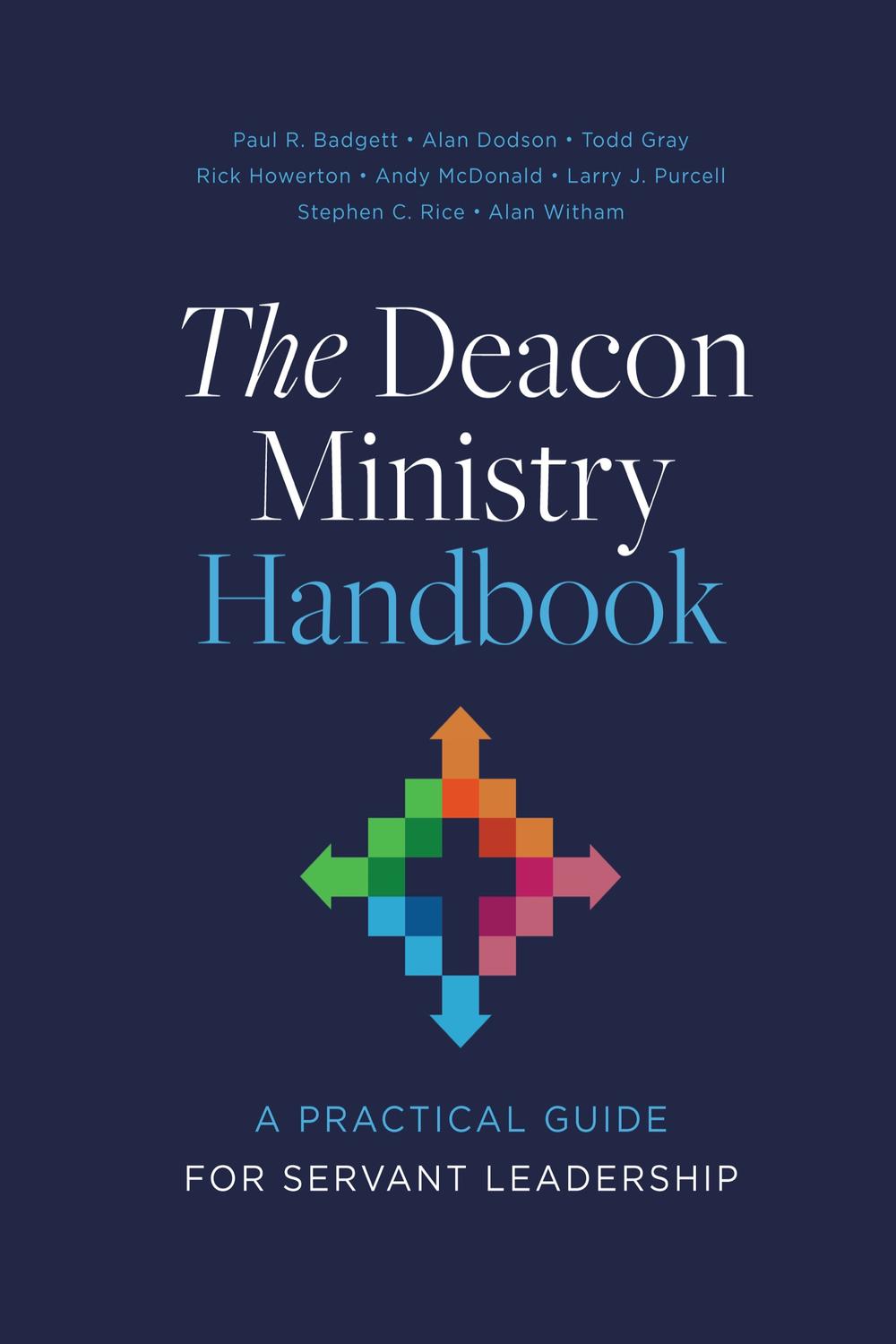 the deacon ministry handbook a practical guide for servant leadership 1st edition alan witham 1087766893,