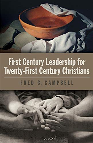 first century leadership for twenty first century christians  campbell, dr.  fred c 0578782588, 9780578782584