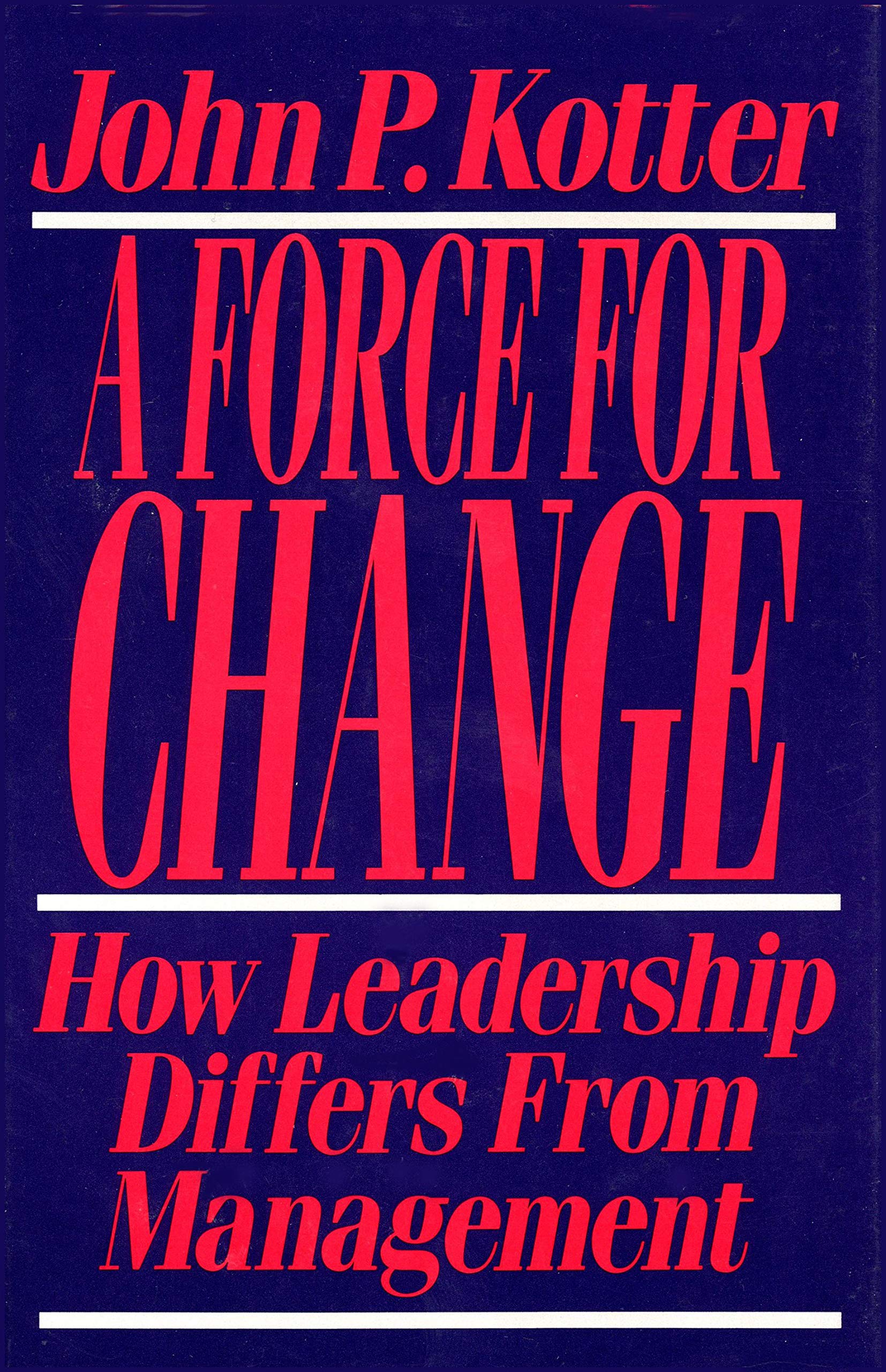 force for change how leadership differs from management  kotter, john p. 0029184657, 9780029184653