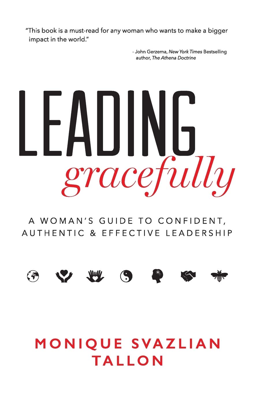Leading Gracefully A Womans Guide To Confident Authentic And Effective Leadership