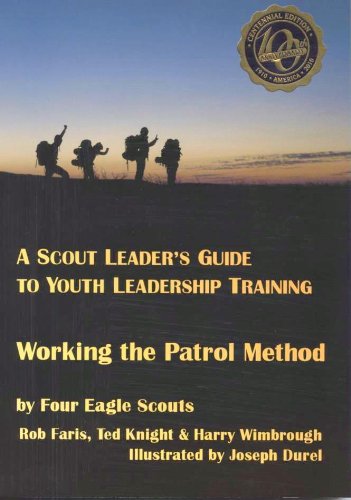 a scout leaders guide to youth leadership training working the patrol method 1st edition four eagle scouts,