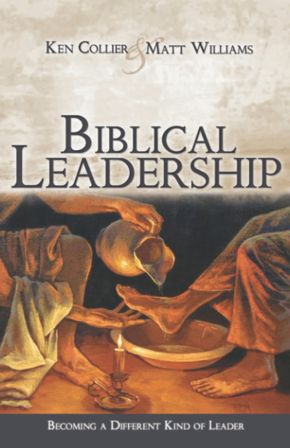 biblical leadership becoming a different kind of leader 3rd/31st/04th edition ken collier, matt williams