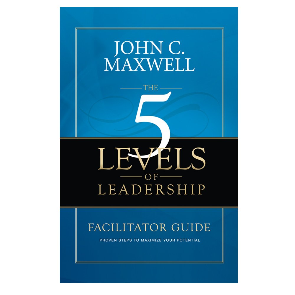 the 5 levels of leadership facilitator guide  john c. maxwell 0986022020, 9780986022029