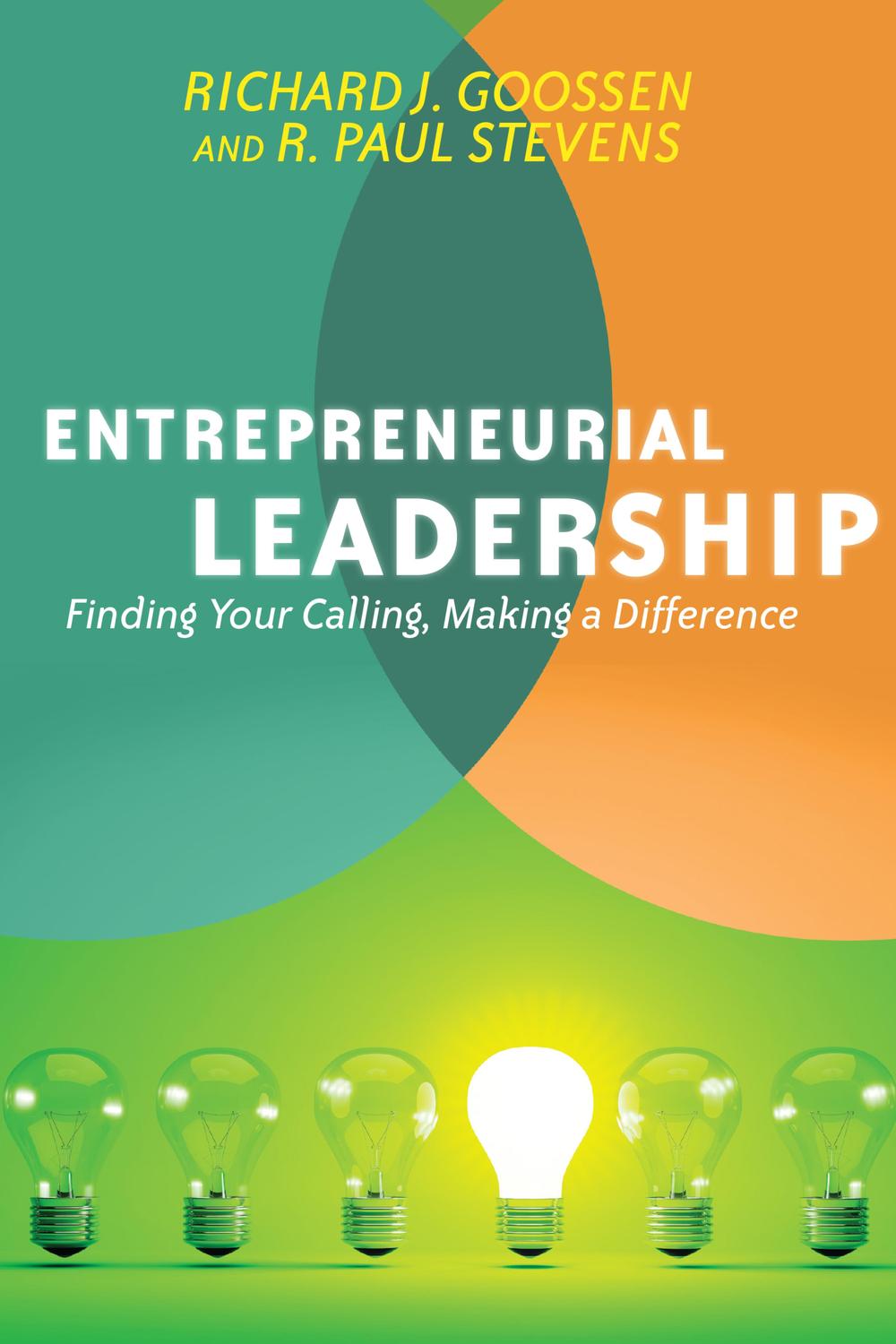entrepreneurial leadership finding your calling making a difference 2nd edition goossen, richard j., stevens,