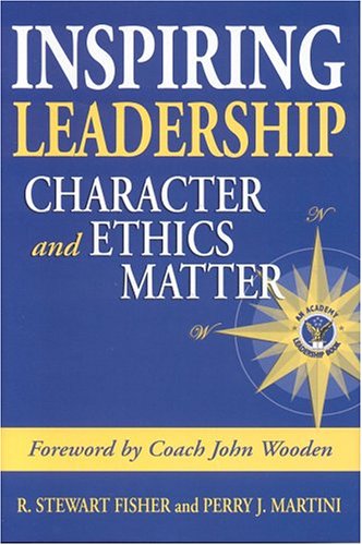 inspiring leadership character and ethics matter  r. stewart fisher, perry j. martini 0972732322,