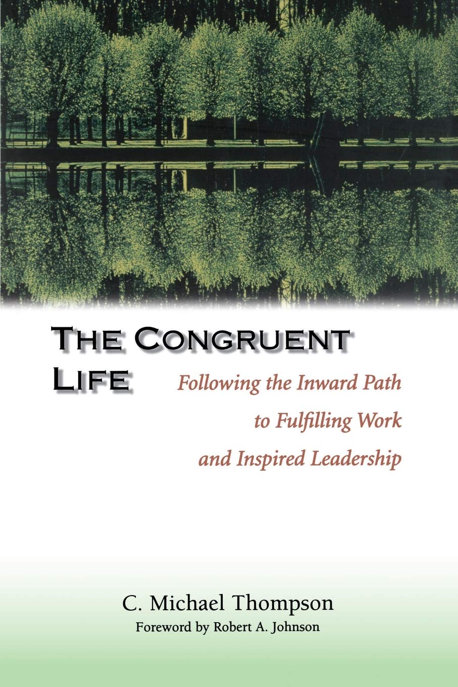 the congruent life following the inward path to fulfilling work and inspired leadership 1st edition thompson,
