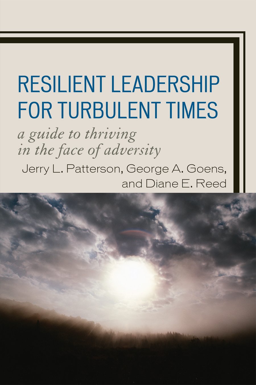 resilient leadership for turbulent times a guide to thriving in the face of adversity patterson, jerry l.,