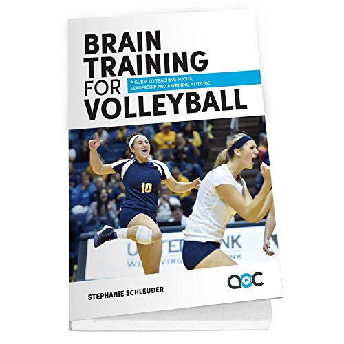 brain training for volleyball a guide to teaching focus leadership and a winning attitude  stephanie