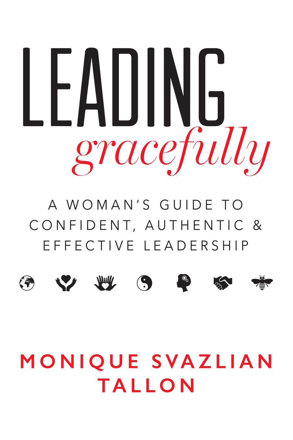 leading gracefully a womans guide to confident authentic and effective leadership 1st edition tallon, monique