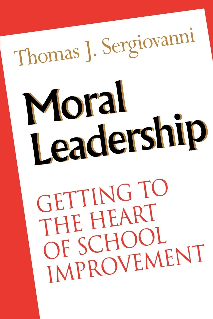 moral leadership getting to the heart of school improvement 1st edition sergiovanni, thomas j. 0787902594,