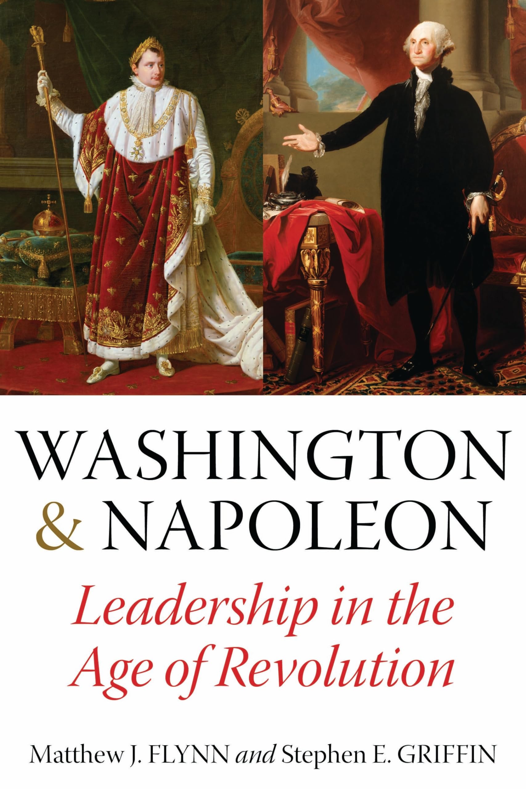 washington and napoleon leadership in the age of revolution 1st edition flynn, matthew j., grffin, stephen e.