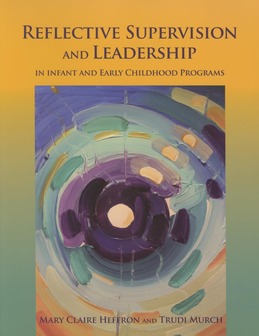 reflective supervision and leadership for infant and early childhood 1st edition heffron, mary claire