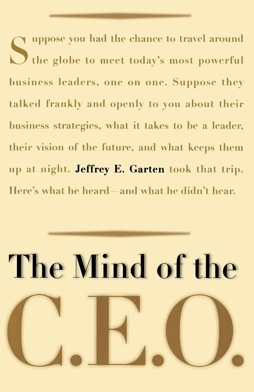 the mind of the ceo the worlds business leaders talk about leadership responsibility the future of the