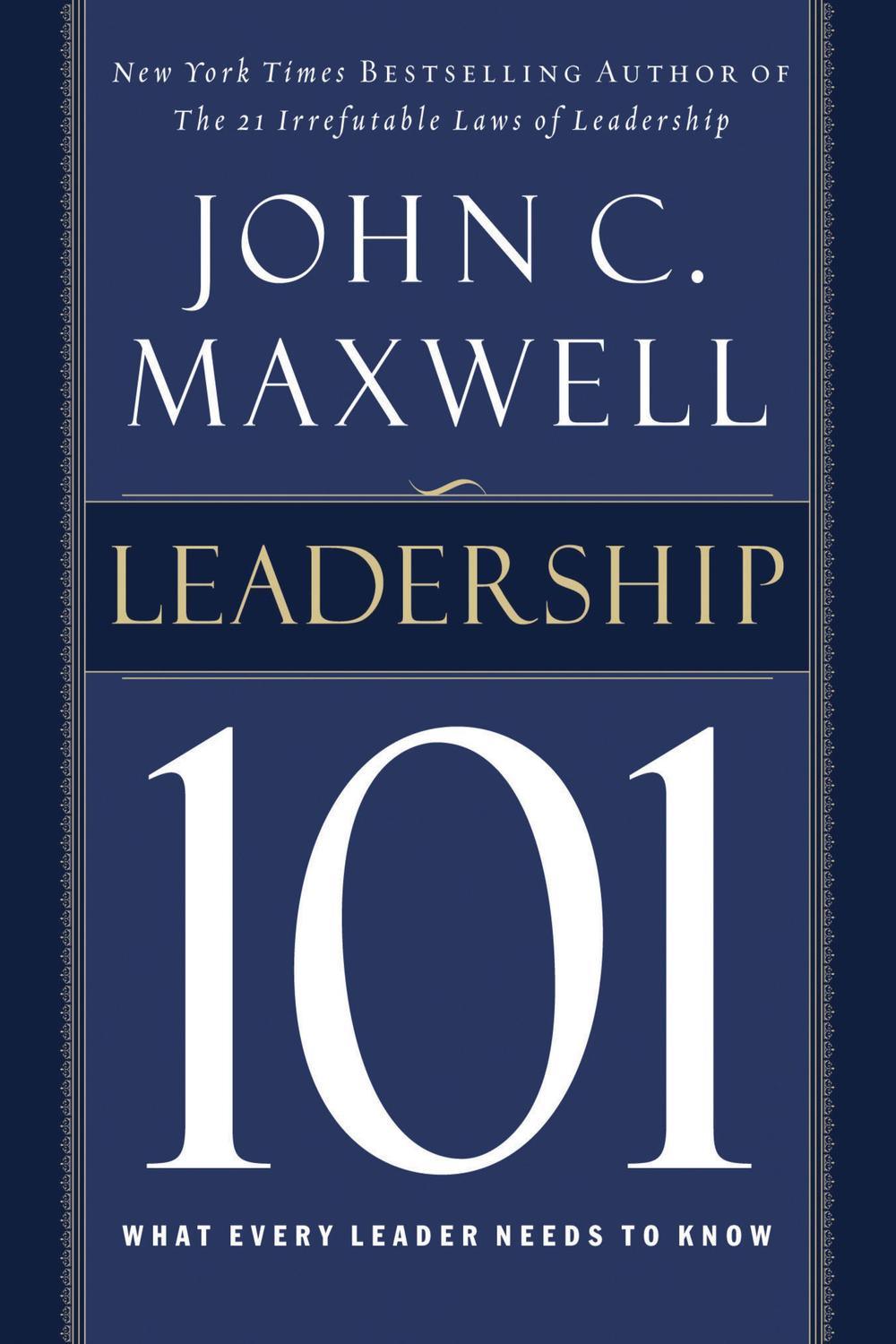 leadership 101 what every leader needs to know english language edition maxwell, john c. 1418535281,