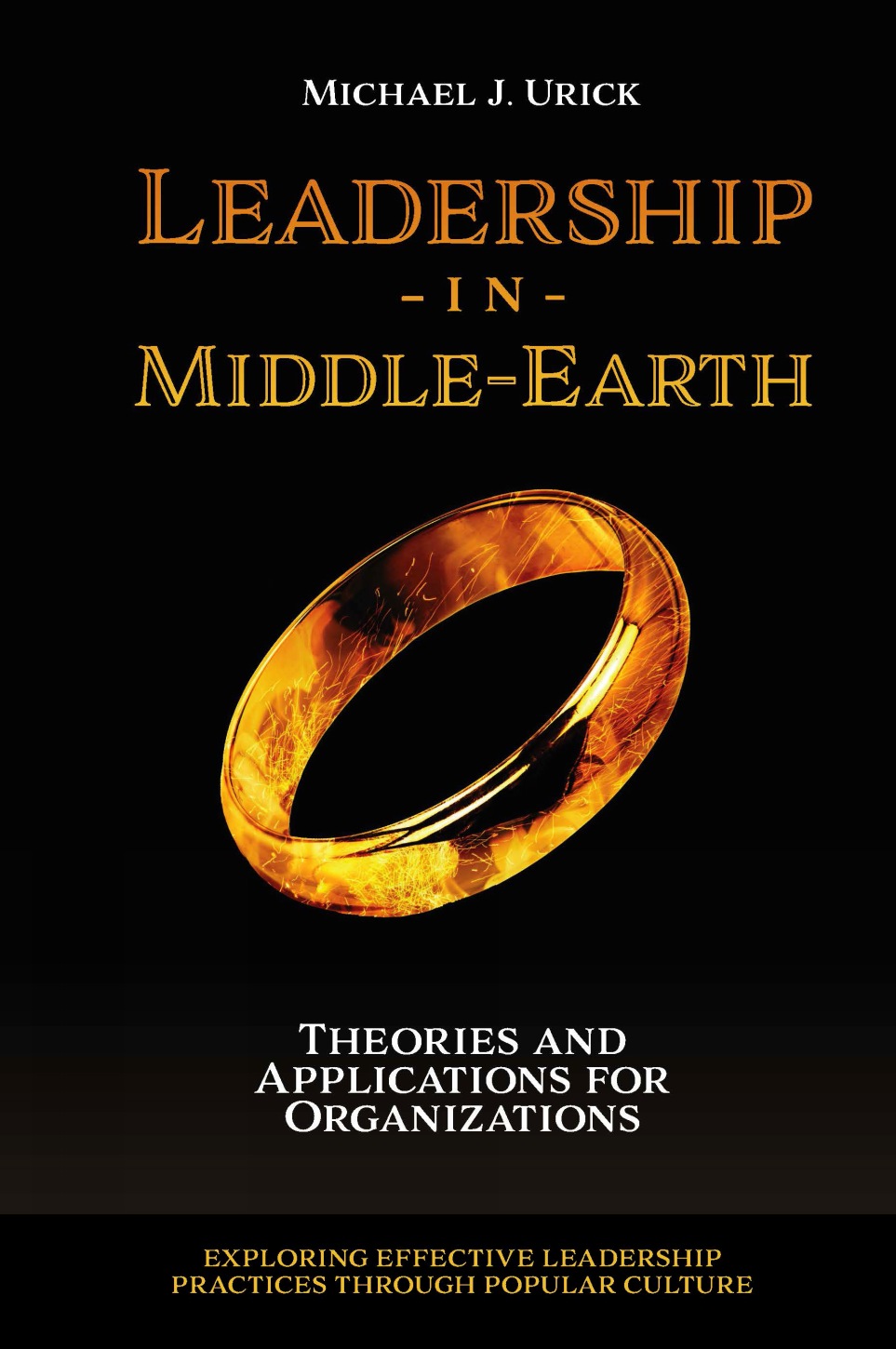 leadership in middle earth theories and applications for organizations 1st edition urick, michael j.