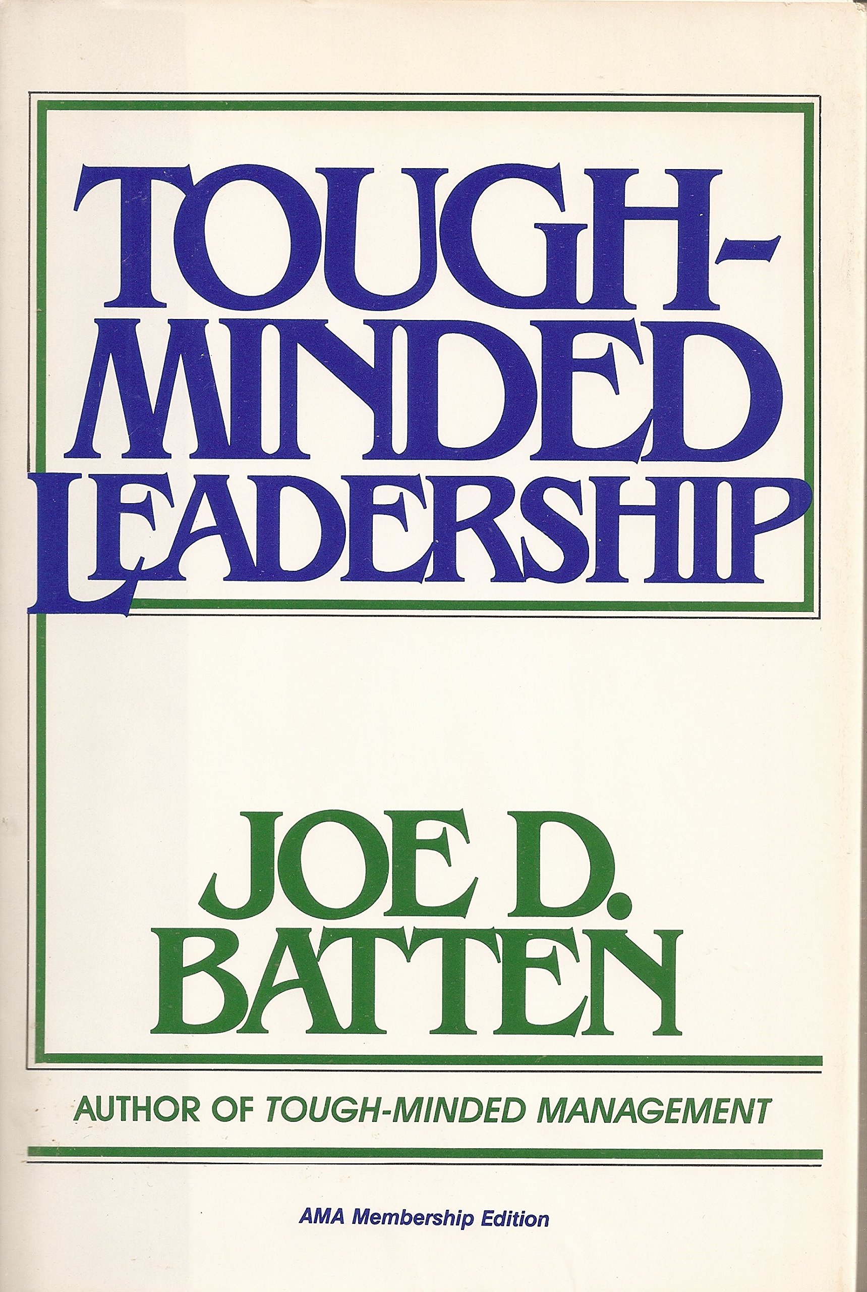 tough minded leadership  batten, joe d. 0814459013, 9780814459010