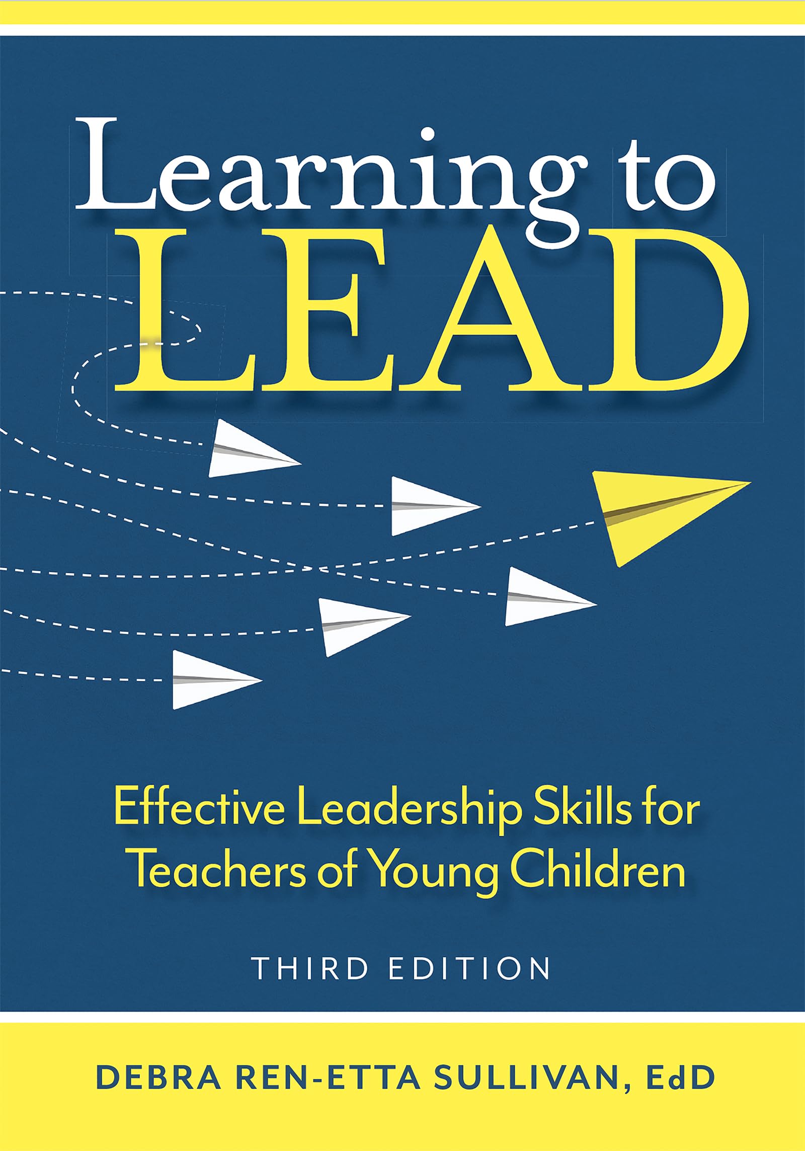 learning to lead effective leadership skills for teachers of young children 3rd edition sullivan edd, debra