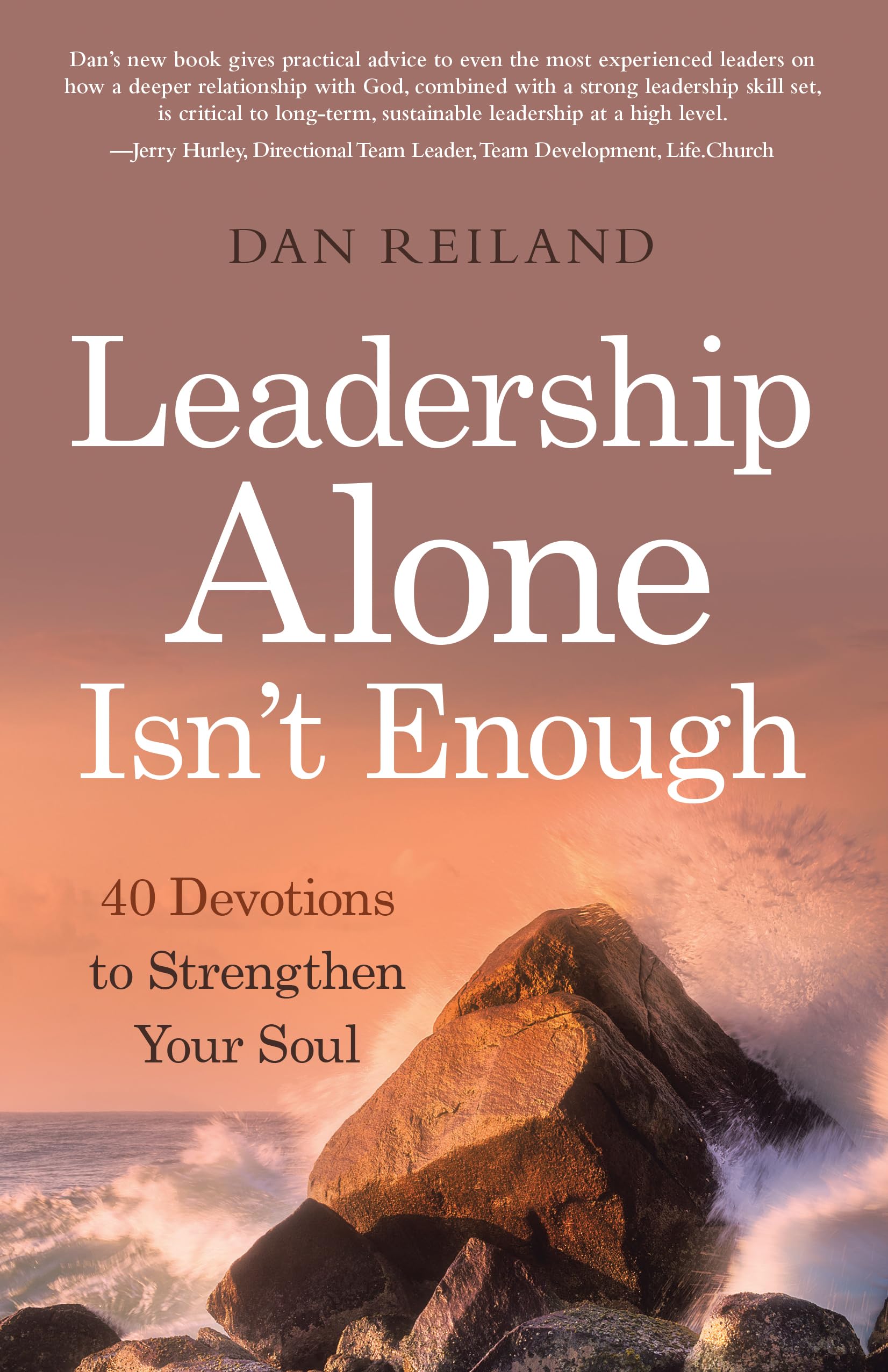 leadership alone isnt enough 40 devotions to strengthen your soul  dan reiland 1664261478, 9781664261471