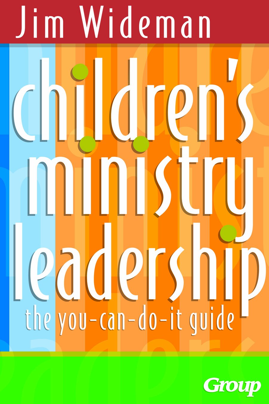 childrens ministry leadership the you can do it guide  wideman, jim, group publishing 0764425277,