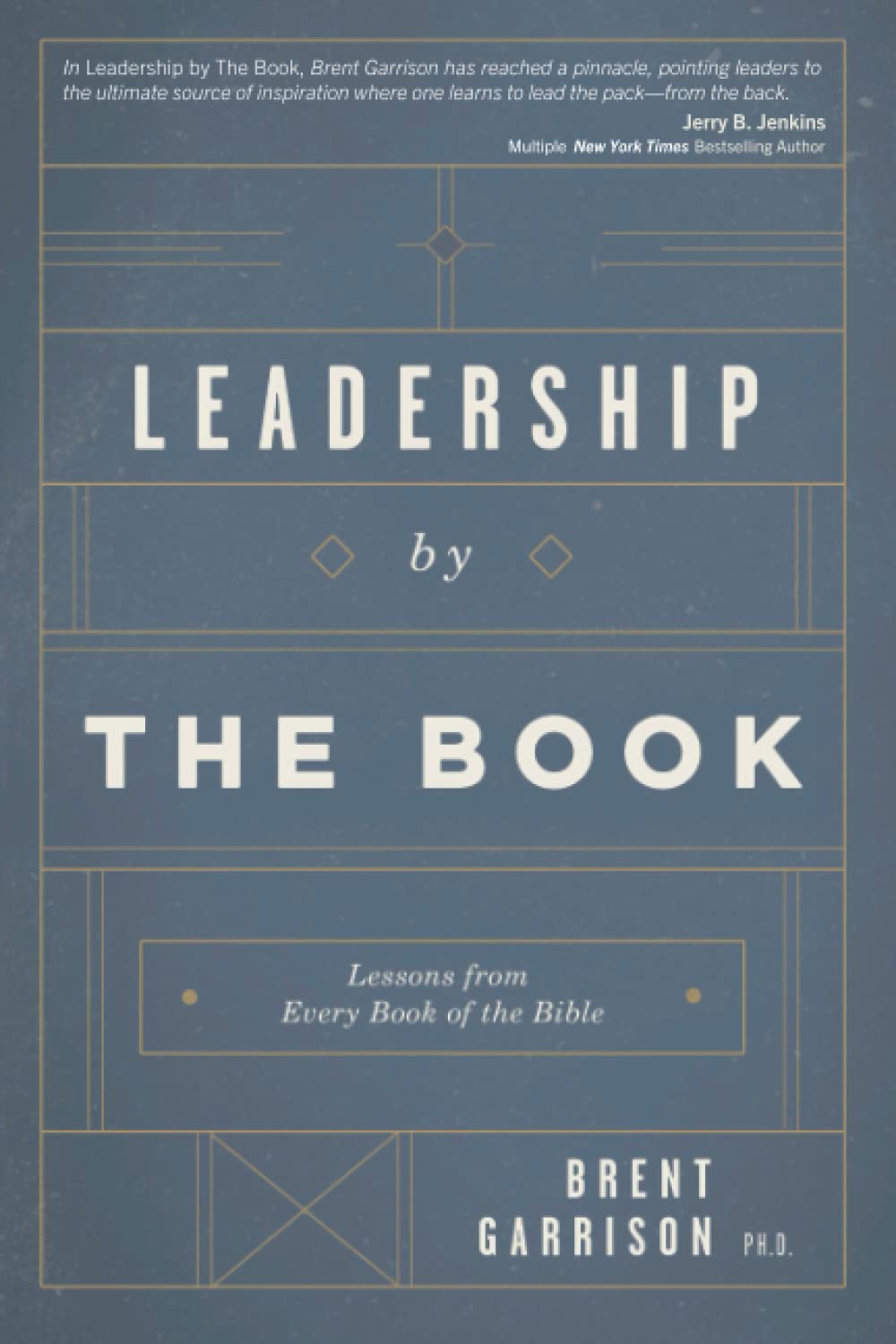 leadership by the book lessons from every book of the bible  garrison ph.d., brent d. 1673666108,