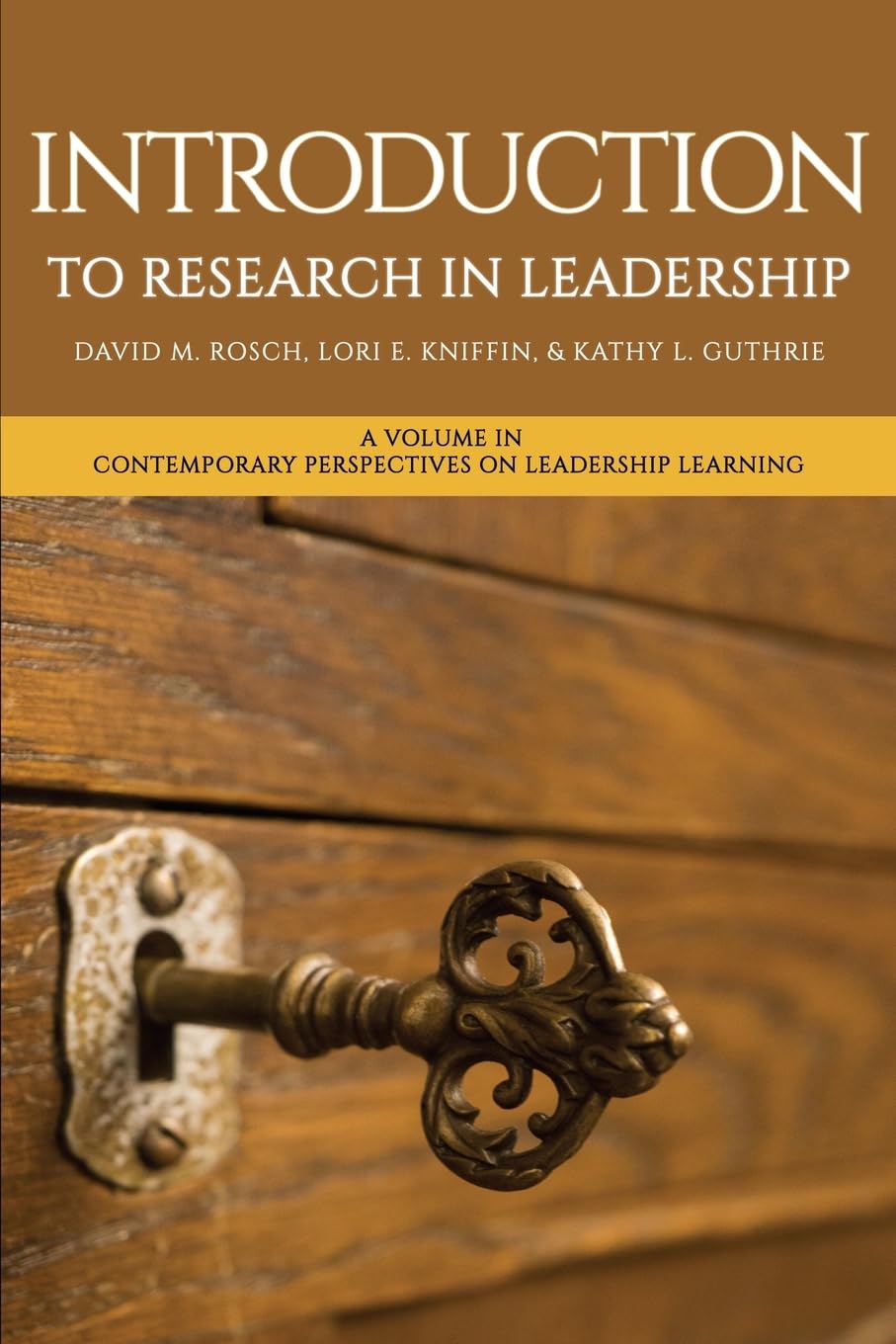 introduction to research in leadership 1st edition rosch, david m., kniffin, lori e., guthrie, kathy l.