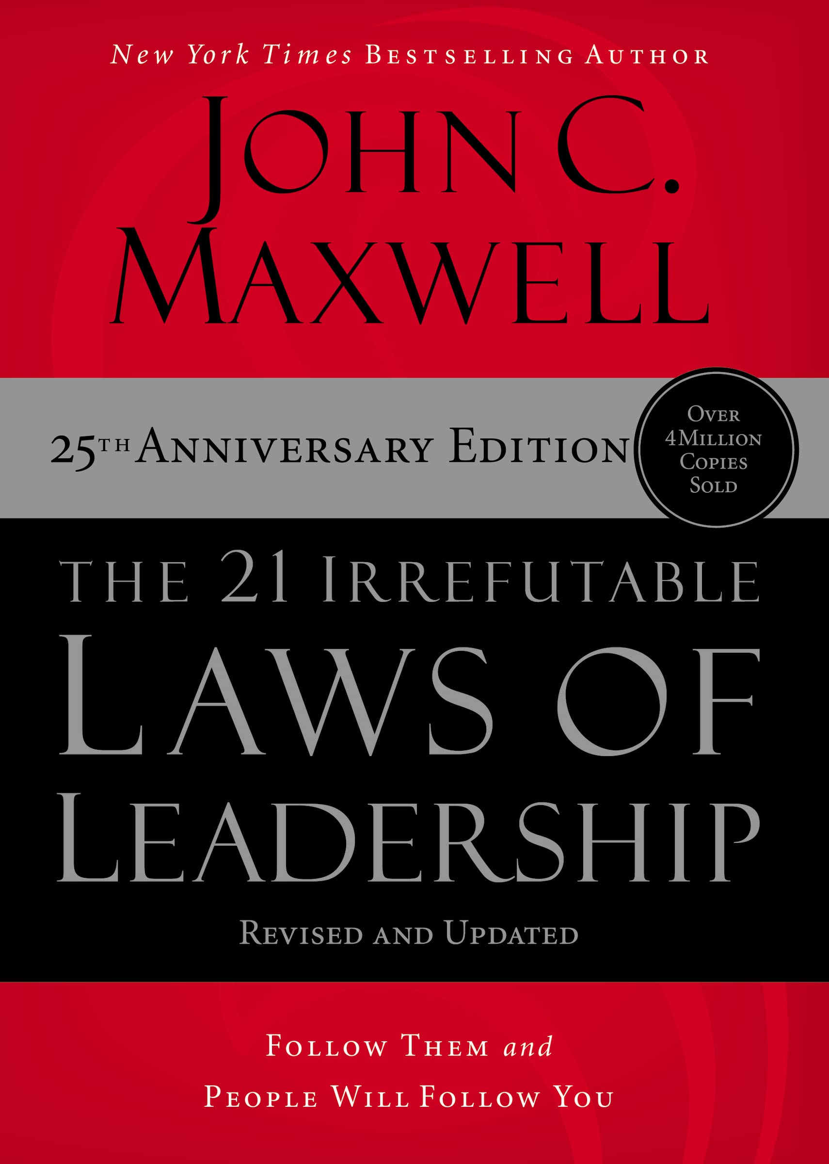 the 21 irrefutable laws of leadership international edition follow them and people will follow you itpe
