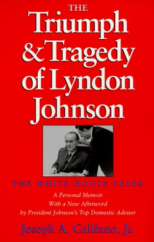the triumph and tragedy of lyndon johnson the white house years 1st edition califano, joseph a. 0890969604,