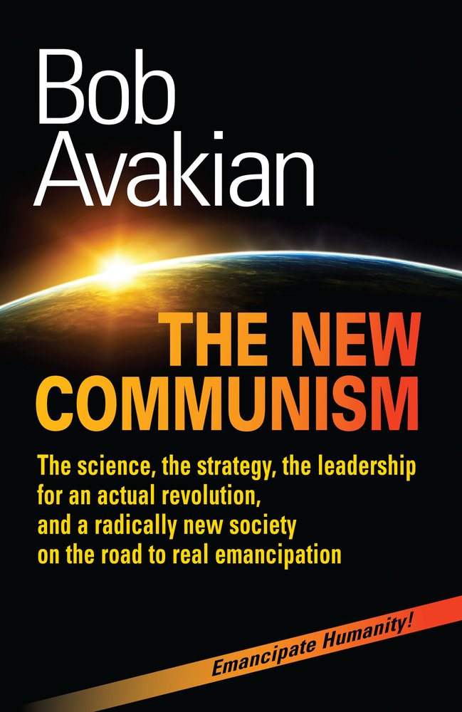 the new communism the science the strategy the leadership for an actual revolution and a radically new