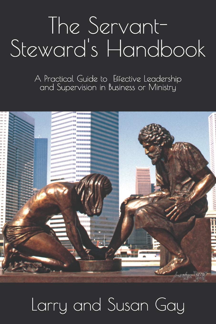 the servant stewards handbook a practical guide to effective leadership and supervision in business or