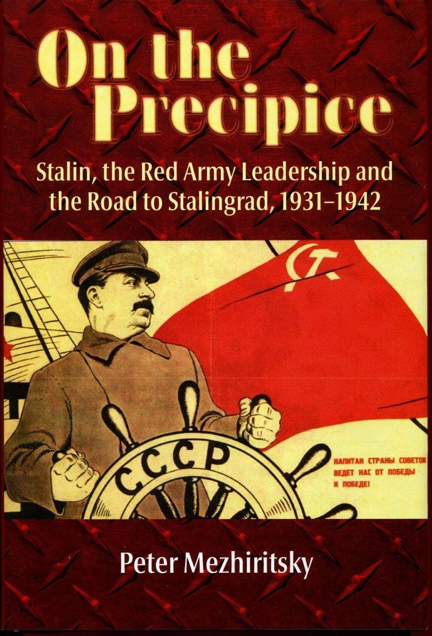 on the precipice stalin the red army leadership and the road to stalingrad 1931 1942 1st edition peter