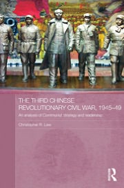 the third chinese revolutionary civil war 1945 49 an analysis of communist strategy and leadership  lew,