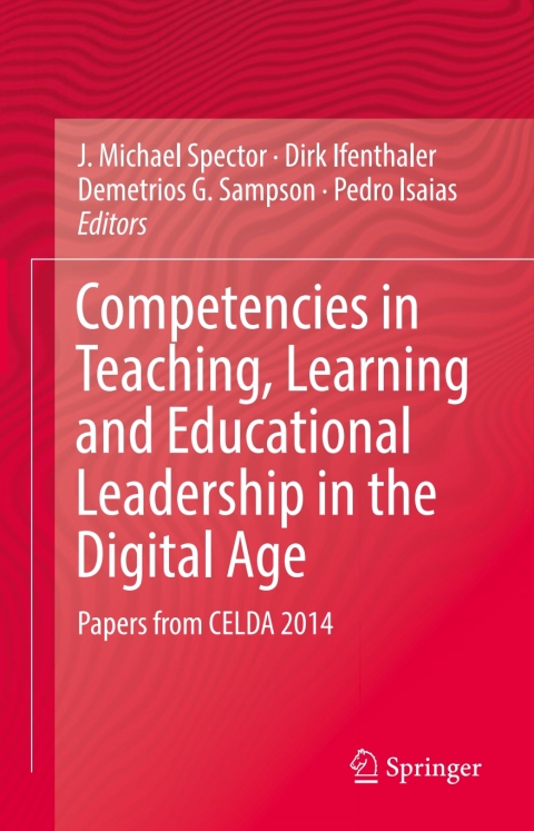 competencies in teaching learning and educational leadership in the digital age papers from celda 2014 1st