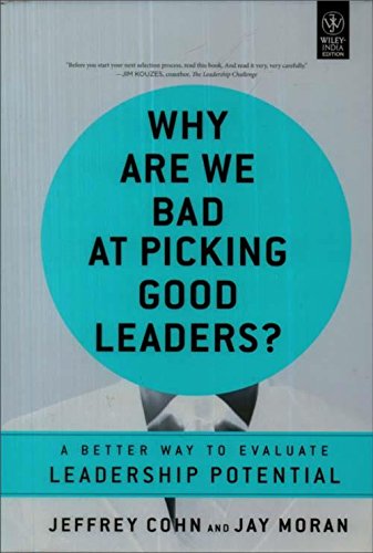 why are we bad at picking good leaders a better way to evaluate leadership potential  jeffrey cohn