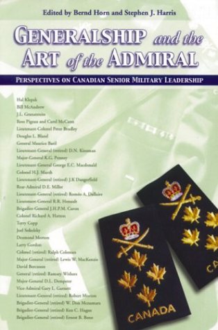 generalship and the art of the admiral perspectives on canadian senior military leadership  bernd horn