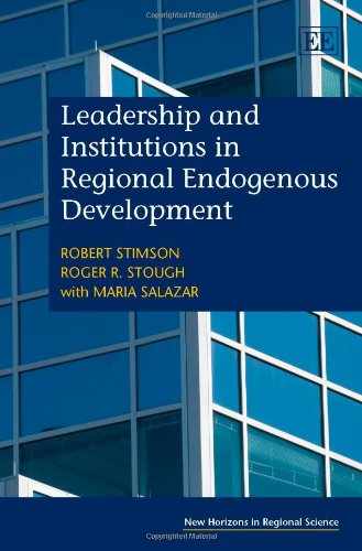 leadership and institutions in regional endogenous development  stimson, robert, stough, roger r., salazar,