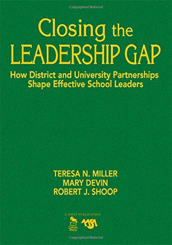 closing the leadership gap how district and university partnerships shape effective school leaders  miller,